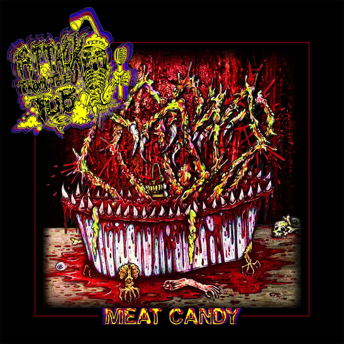 Attack From The Tub - Meat Candy