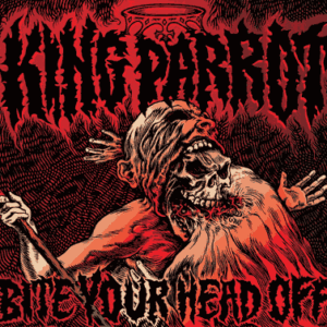 King Parrot - Bite Your Head Off