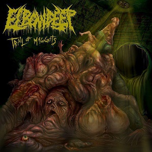 Elbow Deep - Trail of Maggots