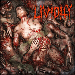 Lividity - Used Abused and Left For Dead