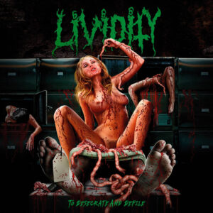 Lividity - To Desecrate And Defile